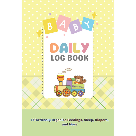 Baby Daily Log Book: Effortlessly Organize Feedings, Sleep, Diapers, and More