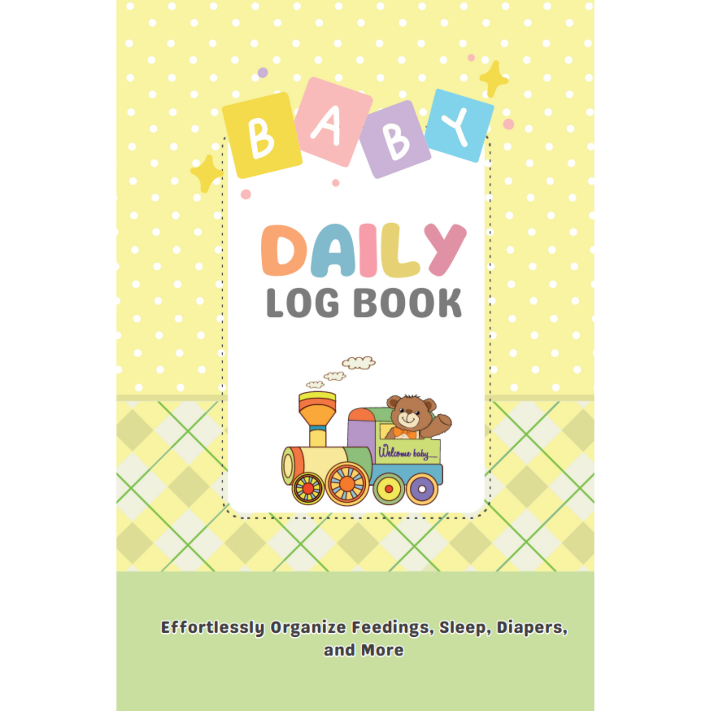 Baby Daily Log Book: Effortlessly Organize Feedings, Sleep, Diapers, and More